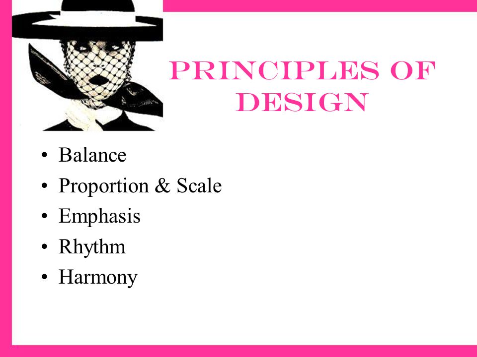 Principles of Design Balance Proportion & Scale Emphasis Rhythm Harmony