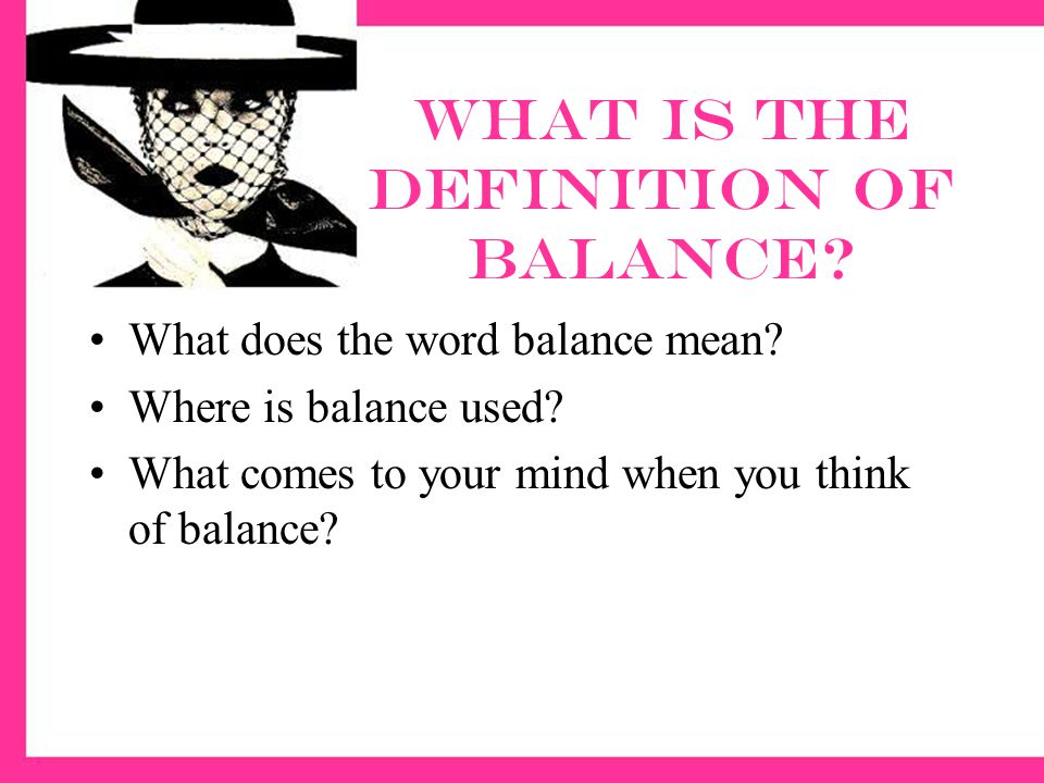 What is the definition of balance. What does the word balance mean.