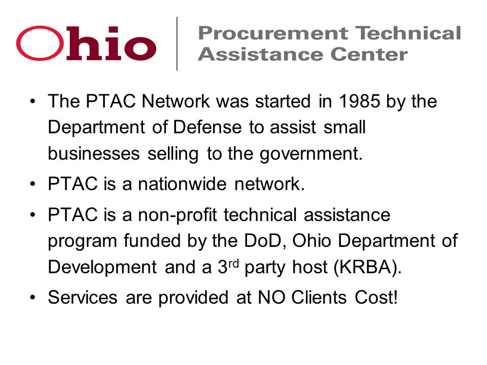 The PTAC Network was started in 1985 by the Department of Defense to assist small businesses selling to the government.
