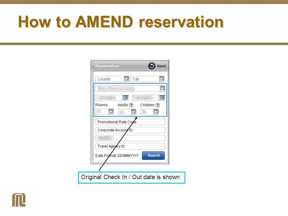 Original Check In / Out date is shown How to AMEND reservation