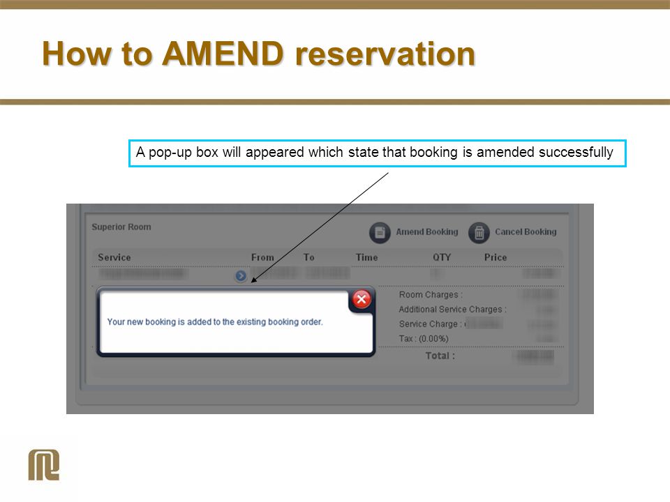 How to AMEND reservation A pop-up box will appeared which state that booking is amended successfully