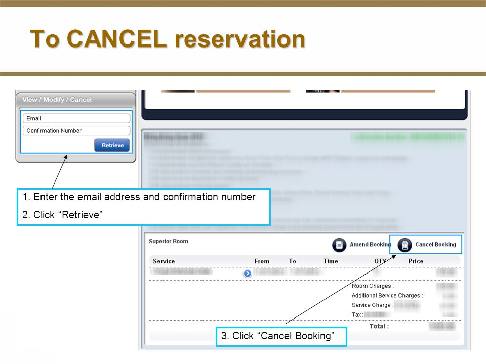To CANCEL reservation 1. Enter the  address and confirmation number 2.
