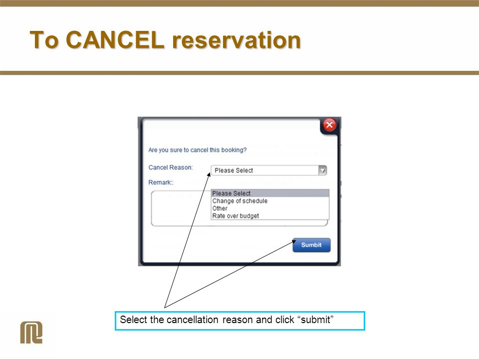 Select the cancellation reason and click submit To CANCEL reservation