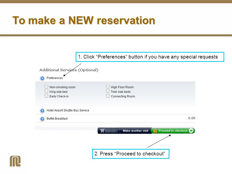 To make a NEW reservation 1. Click Preferences button if you have any special requests 2.