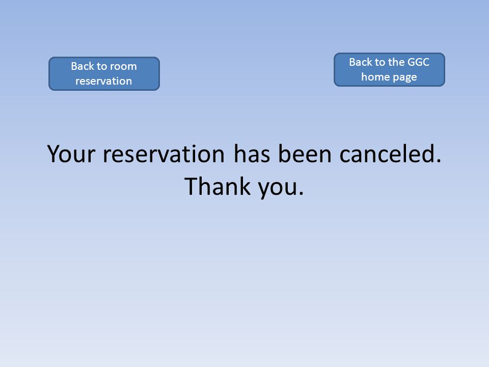 Your reservation has been canceled. Thank you. Back to room reservation Back to the GGC home page