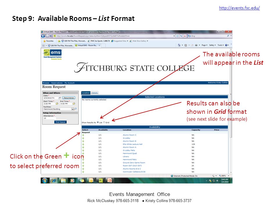 Step 9: Available Rooms – List Format   Events Management Office Rick McCluskey ● Kristy Collins The available rooms will appear in the List Results can also be shown in Grid format (see next slide for example) Click on the Green + icon to select preferred room