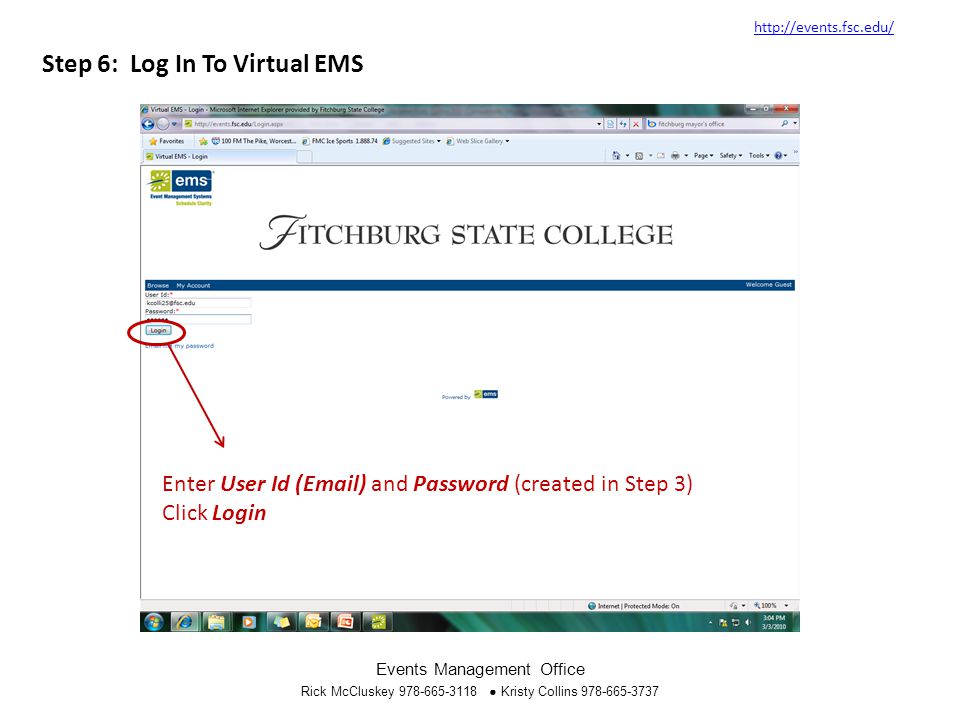 Step 6: Log In To Virtual EMS   Events Management Office Rick McCluskey ● Kristy Collins Enter User Id ( ) and Password (created in Step 3) Click Login