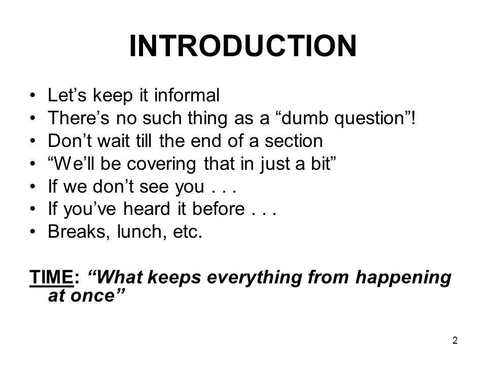 2 INTRODUCTION Let’s keep it informal There’s no such thing as a dumb question .