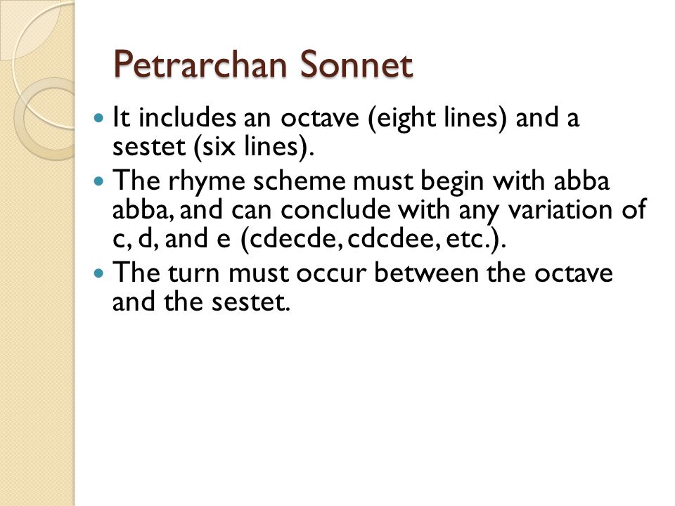 Petrarchan Sonnet It includes an octave (eight lines) and a sestet (six lines).