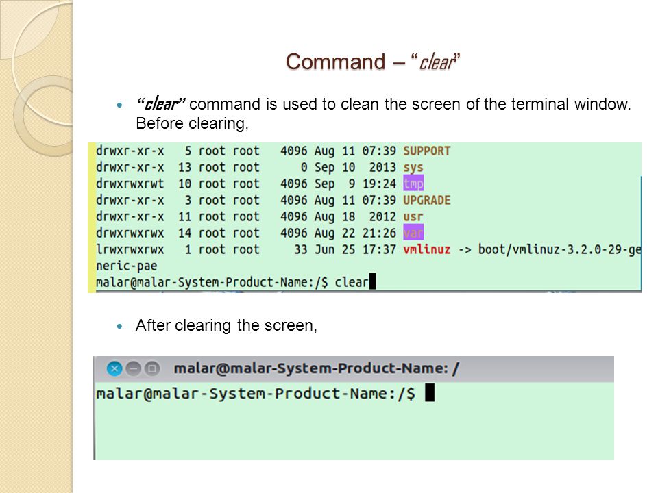 Command – clear clear command is used to clean the screen of the terminal window.