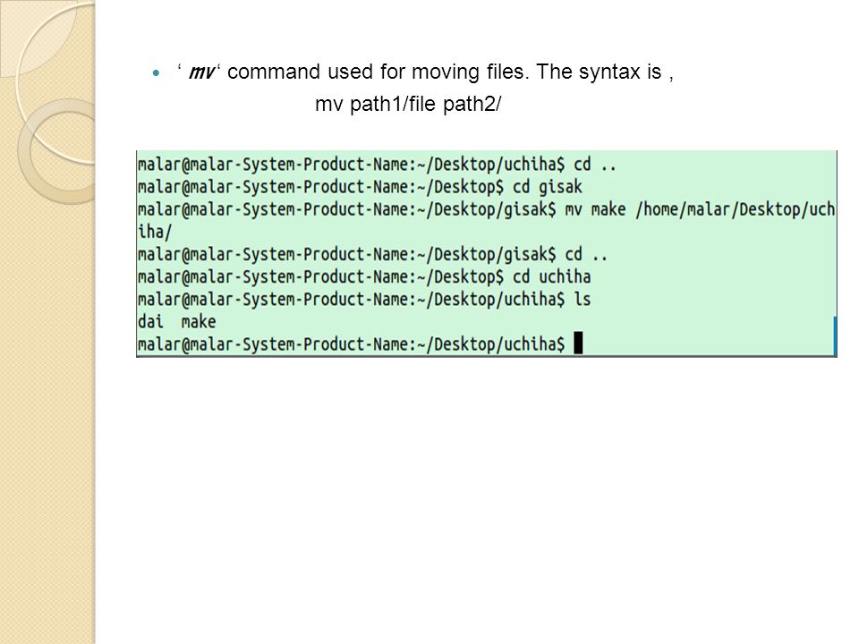 ‘ mv ‘ command used for moving files. The syntax is, mv path1/file path2/