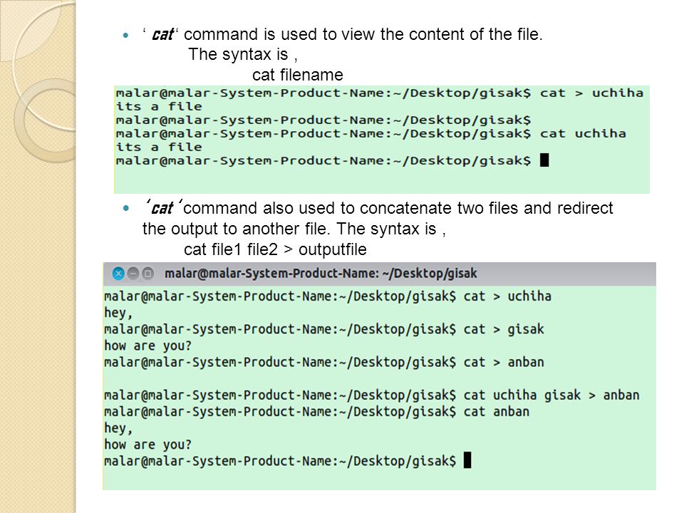 ‘ cat ‘ command is used to view the content of the file.