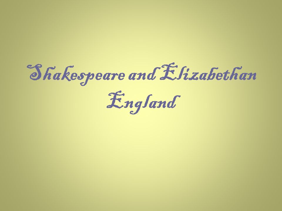 Shakespeare and Elizabethan England