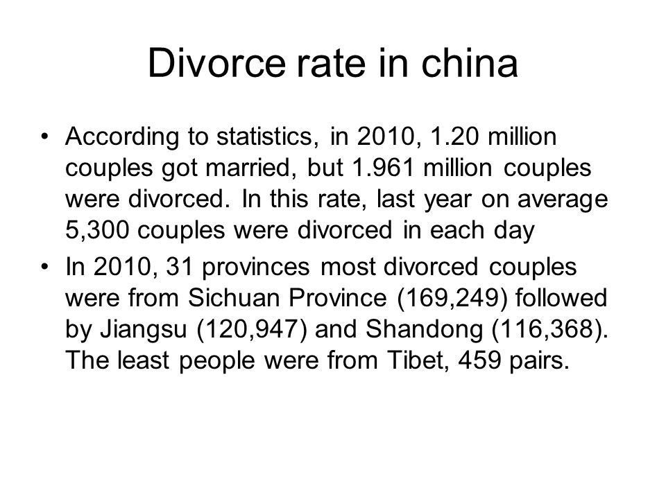 Divorce rate in china According to statistics, in 2010, 1.20 million couples got married, but million couples were divorced.