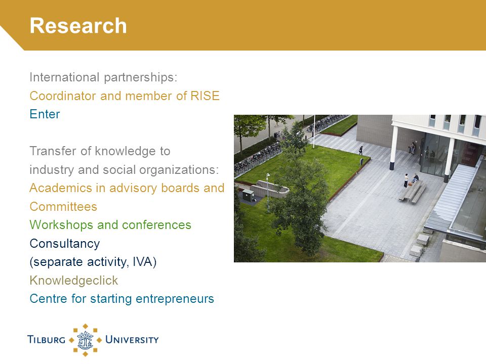 International partnerships: Coordinator and member of RISE Enter Transfer of knowledge to industry and social organizations: Academics in advisory boards and Committees Workshops and conferences Consultancy (separate activity, IVA) Knowledgeclick Centre for starting entrepreneurs Research