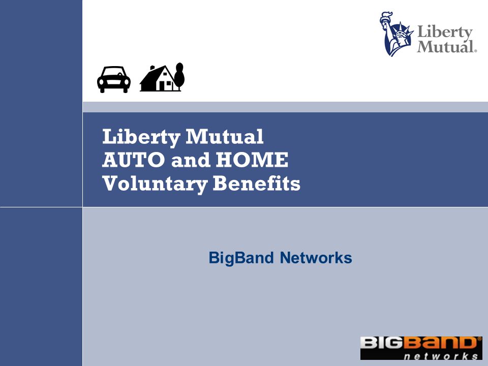 Liberty Mutual Benefits >> Liberty Mutual Auto And Home Voluntary Benefits Bigband Liberty Mutual Benefits >> Liberty Mutual Auto And Home Voluntary Benefits Bigband