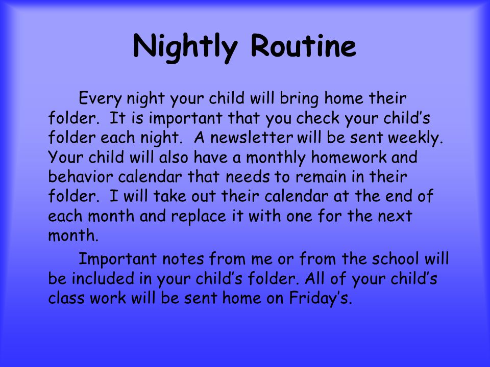 Nightly Routine Every night your child will bring home their folder.