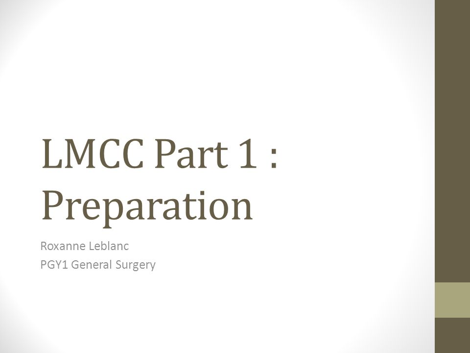 LMCC Part 1 : Preparation Roxanne Leblanc PGY1 General Surgery. -  ppt download