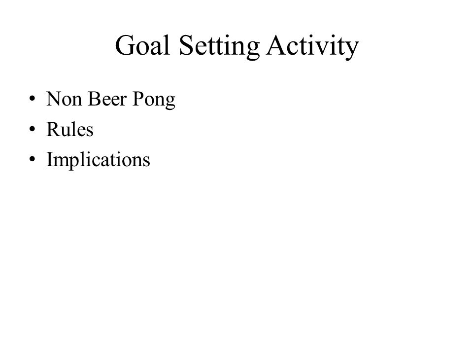 Goal Setting Activity Non Beer Pong Rules Implications