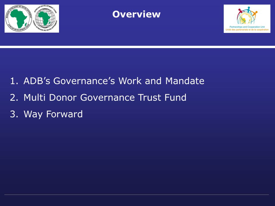 Overview 1.ADB’s Governance’s Work and Mandate 2.Multi Donor Governance Trust Fund 3.Way Forward