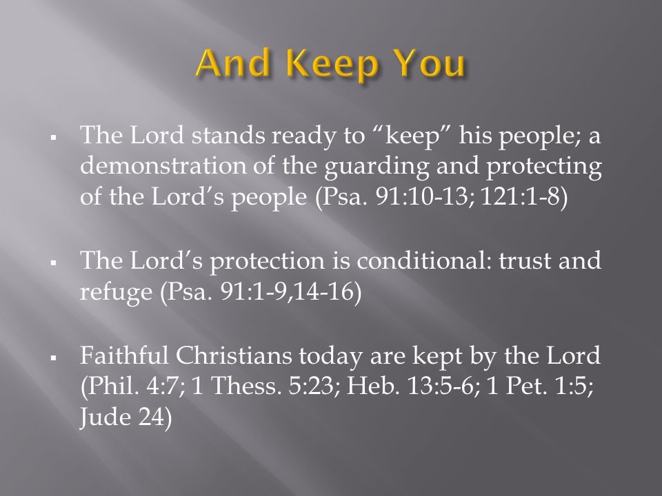  The Lord stands ready to keep his people; a demonstration of the guarding and protecting of the Lord’s people (Psa.