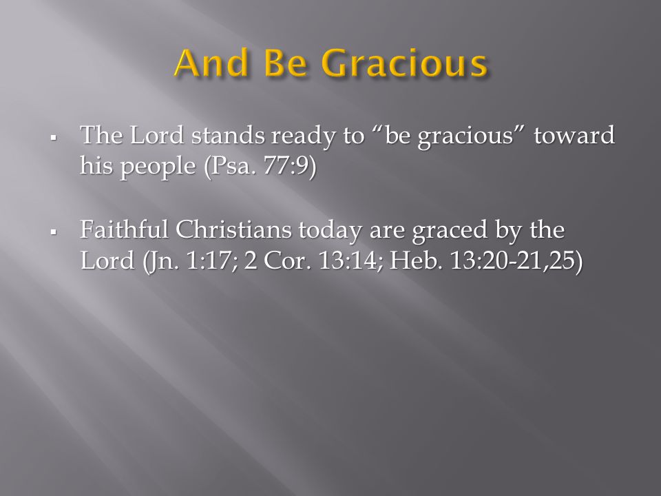  The Lord stands ready to be gracious toward his people (Psa.