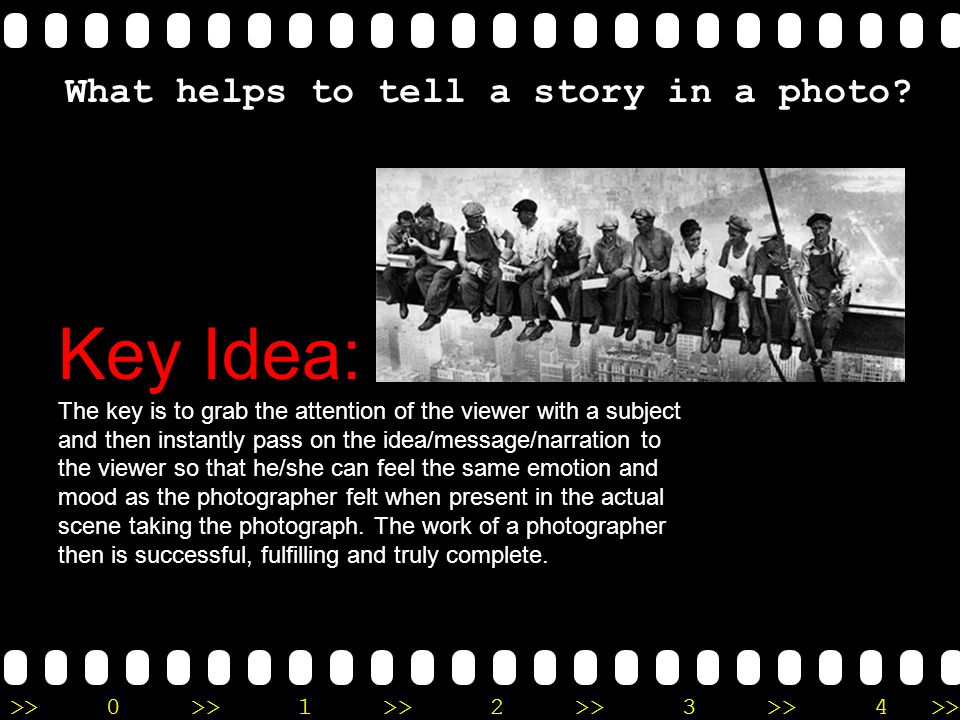>>0 >>1 >> 2 >> 3 >> 4 >> What helps to tell a story in a photo.
