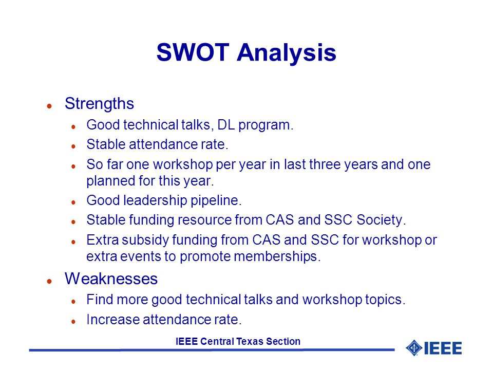 IEEE Central Texas Section SWOT Analysis l Strengths l Good technical talks, DL program.