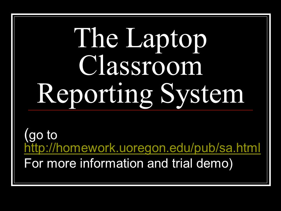 The Laptop Classroom Reporting System ( go to     For more information and trial demo)