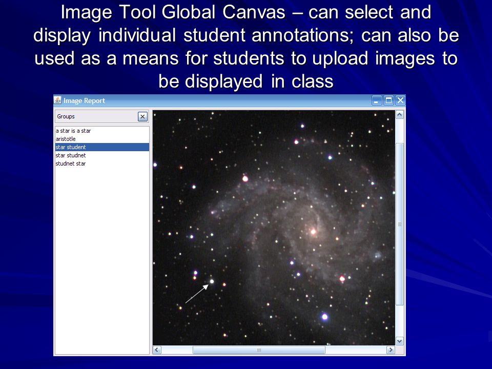 Image Tool Global Canvas – can select and display individual student annotations; can also be used as a means for students to upload images to be displayed in class