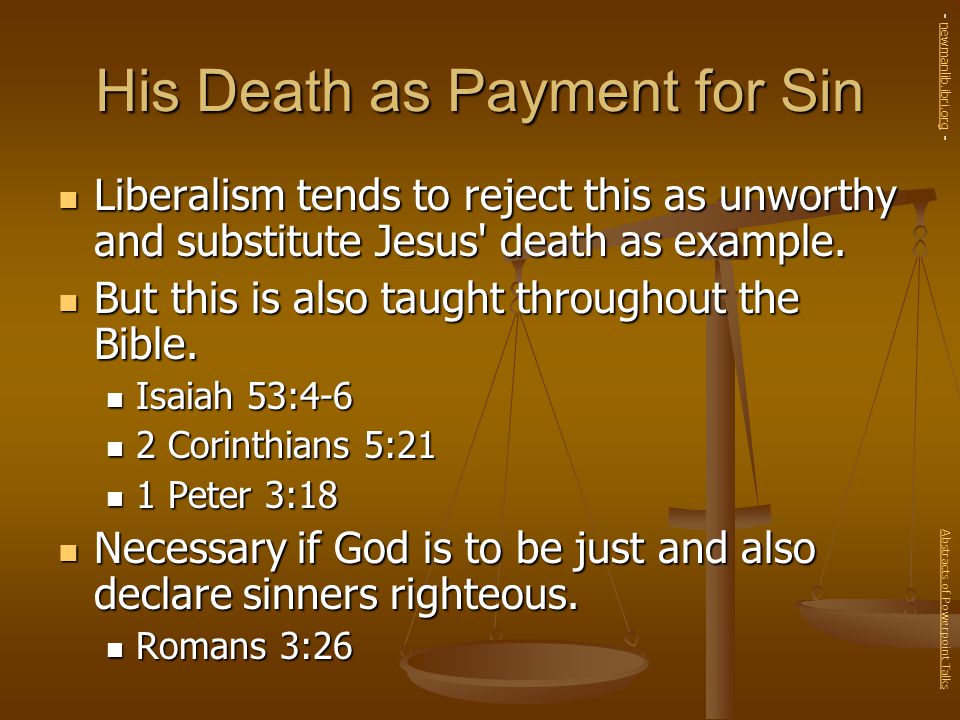 His Death as Payment for Sin Liberalism tends to reject this as unworthy and substitute Jesus death as example.