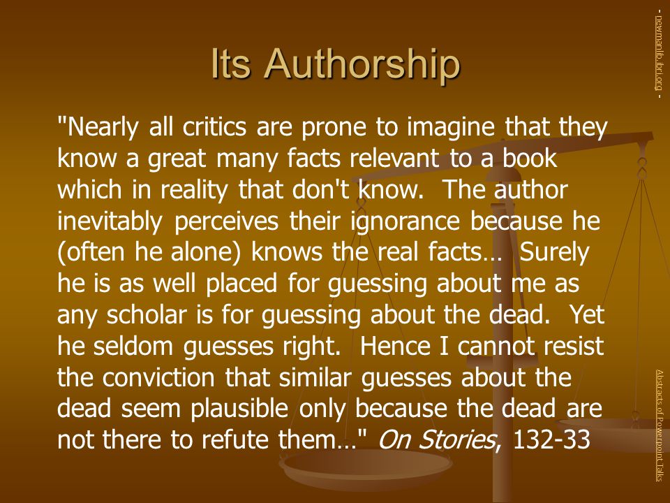 Its Authorship Nearly all critics are prone to imagine that they know a great many facts relevant to a book which in reality that don t know.