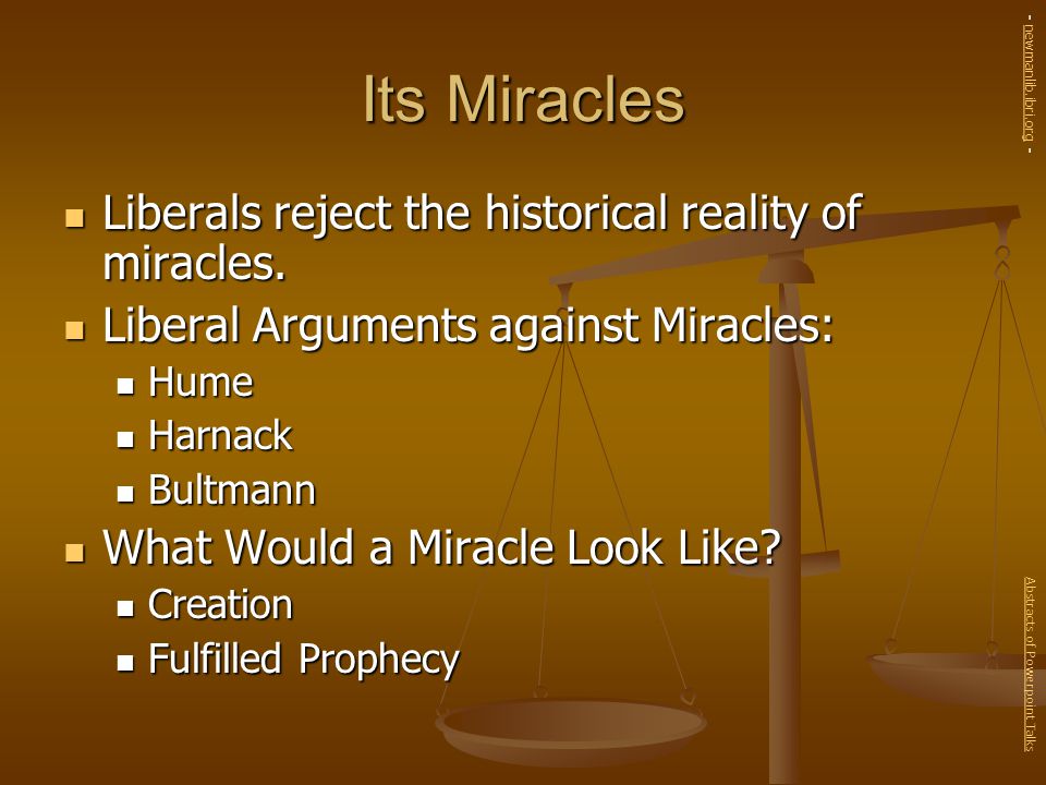 Its Miracles Liberals reject the historical reality of miracles.