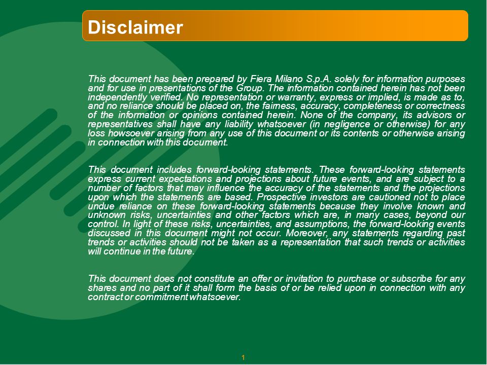 1 Disclaimer This document has been prepared by Fiera Milano S.p.A.