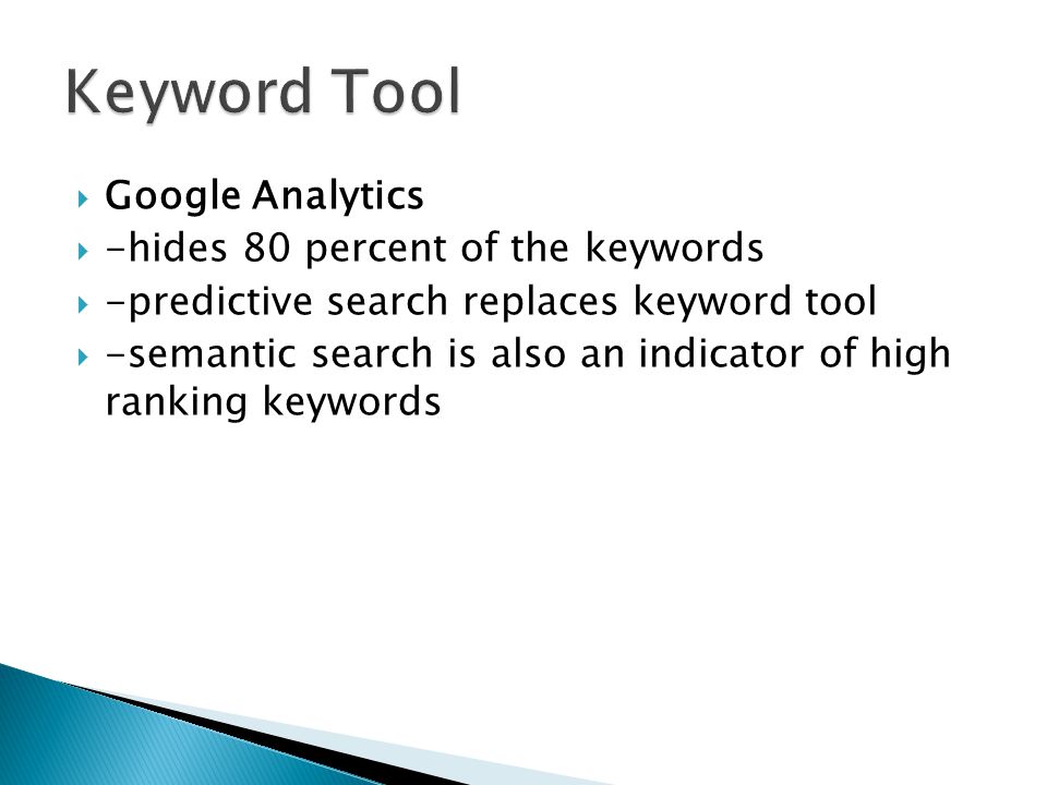  -hides 80 percent of the keywords  -predictive search replaces keyword tool  -semantic search is also an indicator of high ranking keywords
