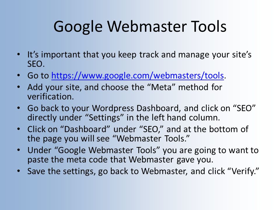 Google Webmaster Tools It’s important that you keep track and manage your site’s SEO.