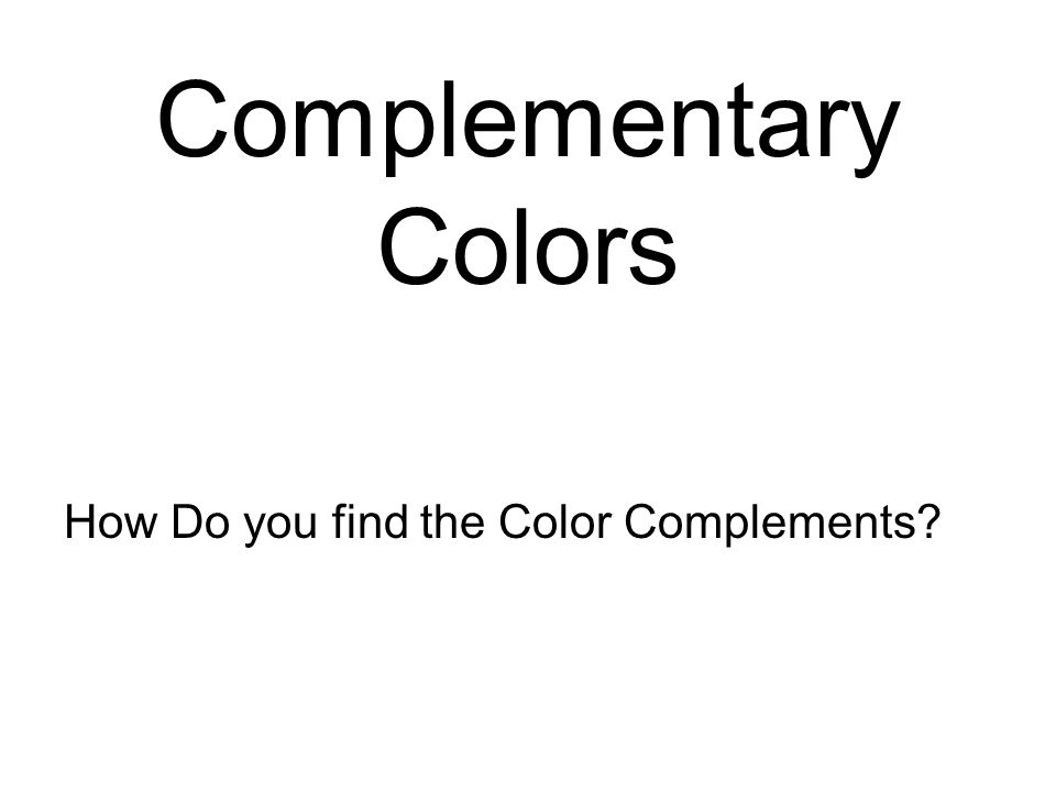Complementary Colors How Do you find the Color Complements
