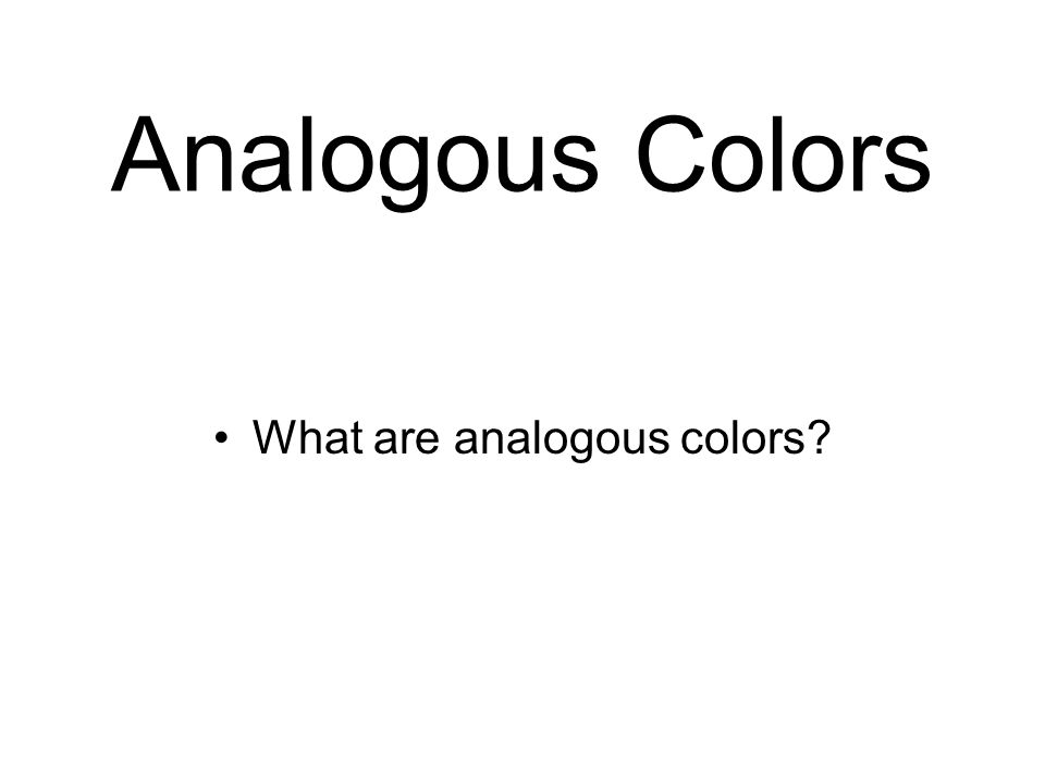 Analogous Colors What are analogous colors