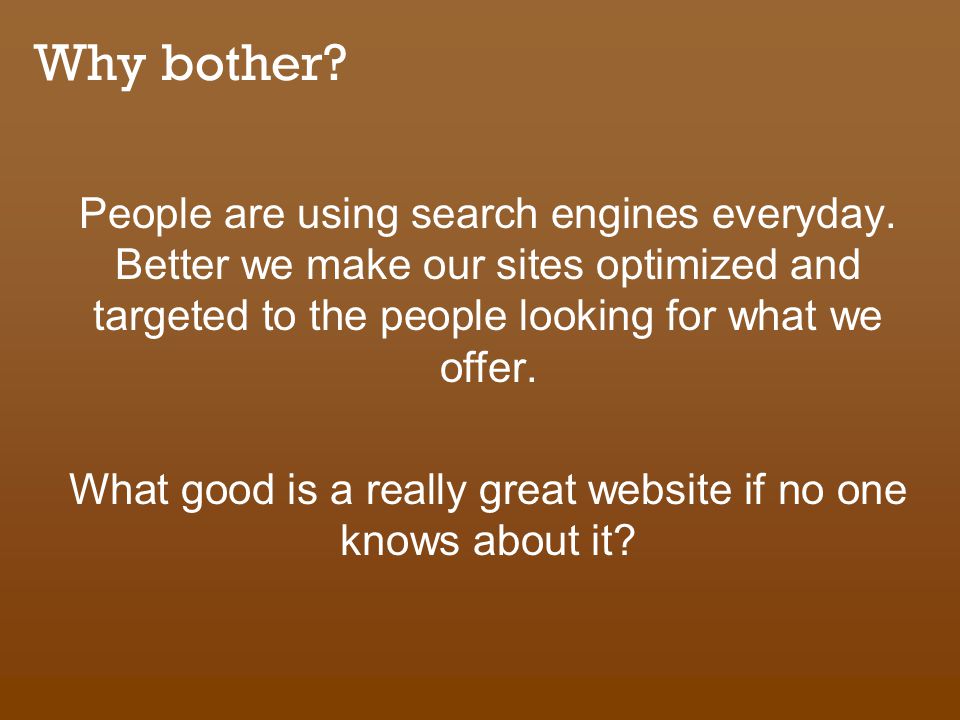 Why bother. People are using search engines everyday.