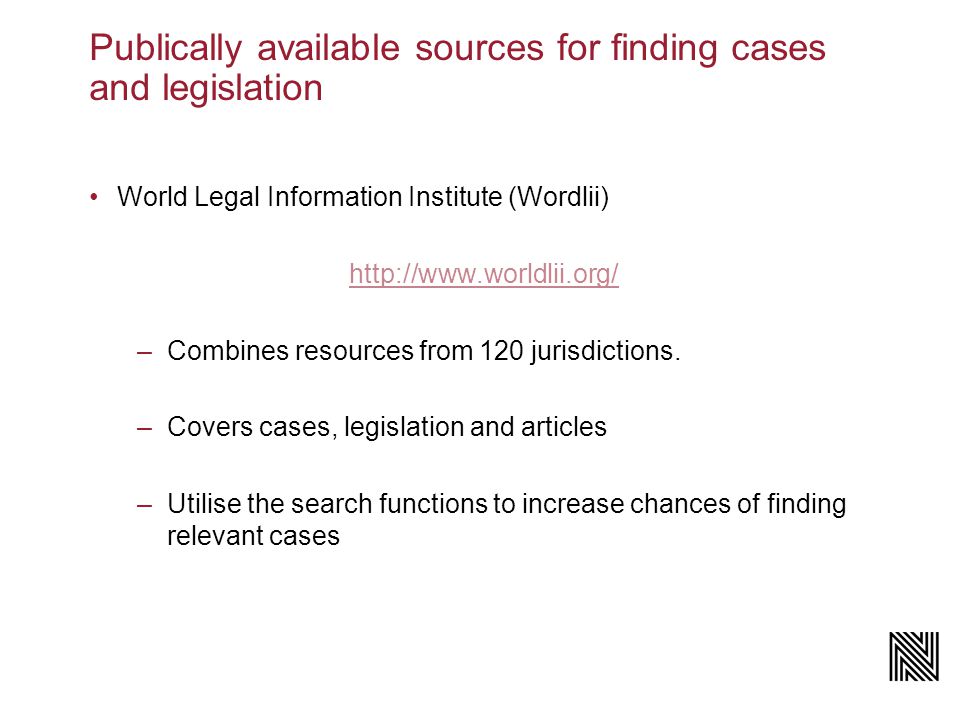 World Legal Information Institute (Wordlii)   –Combines resources from 120 jurisdictions.