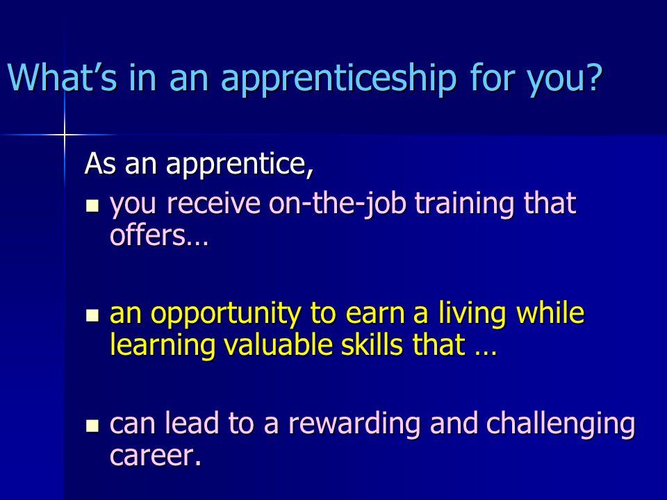 What’s in an apprenticeship for you.