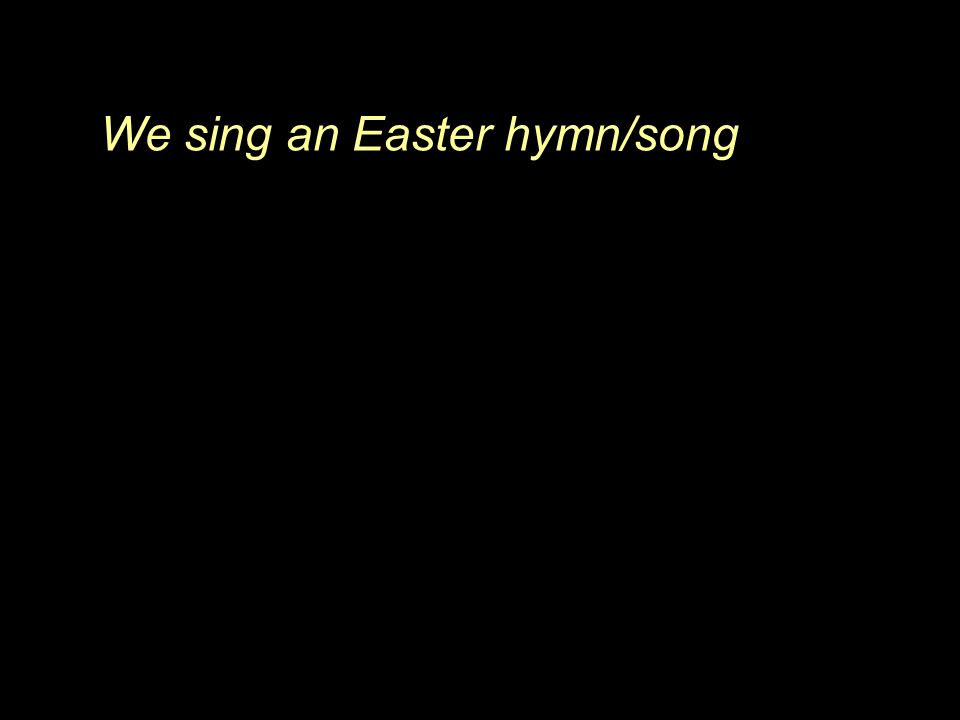 We sing an Easter hymn/song