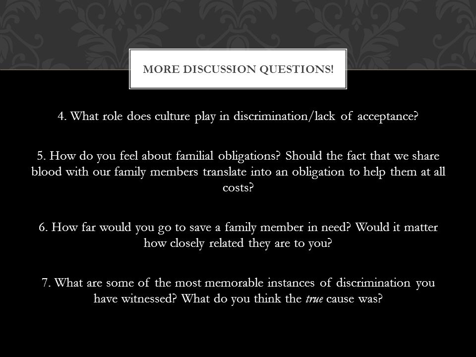 4. What role does culture play in discrimination/lack of acceptance.