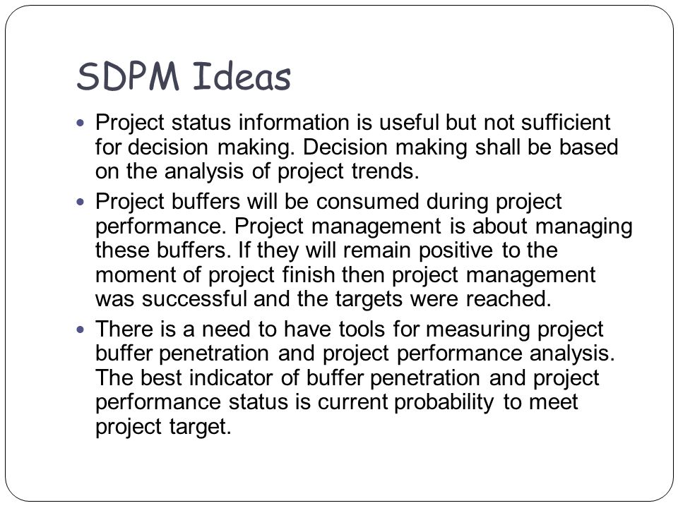 SDPM Ideas Project status information is useful but not sufficient for decision making.