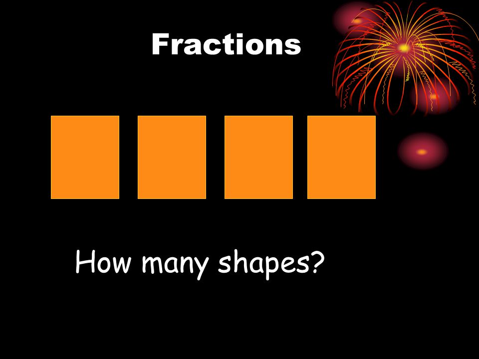 Fractions How many shapes