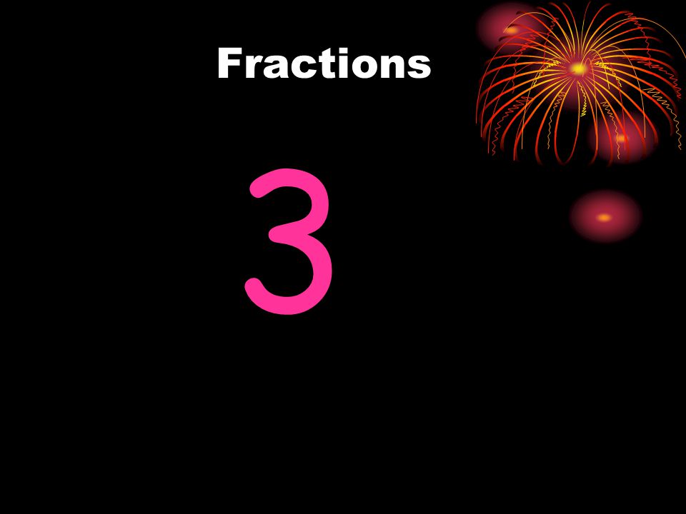 Fractions 3