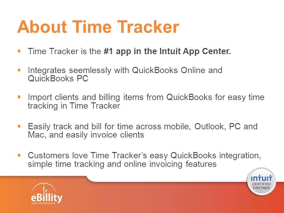 About Time Tracker  Time Tracker is the #1 app in the Intuit App Center.