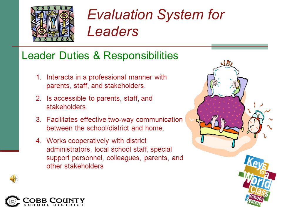 Evaluation System for Leaders Next, your evaluator will assign a rating to each of the 12 Leader Duties and Responsibilities Unsatisfactory Needs Improvement Satisfactory