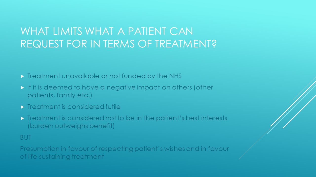 WHAT LIMITS WHAT A PATIENT CAN REQUEST FOR IN TERMS OF TREATMENT.