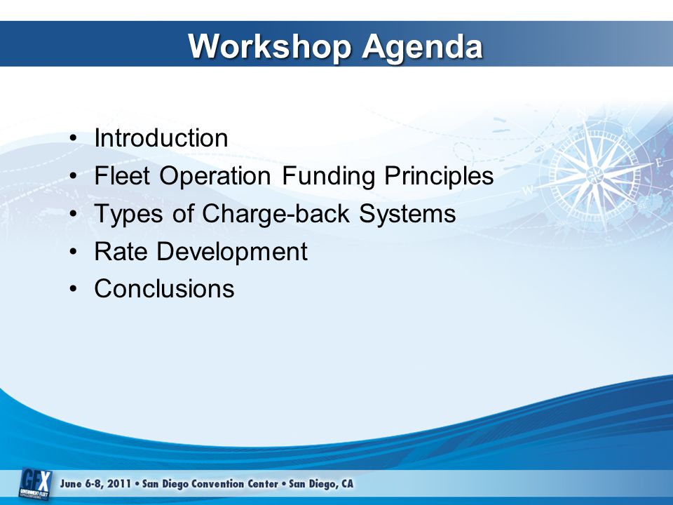 Workshop Agenda Introduction Fleet Operation Funding Principles Types of Charge-back Systems Rate Development Conclusions
